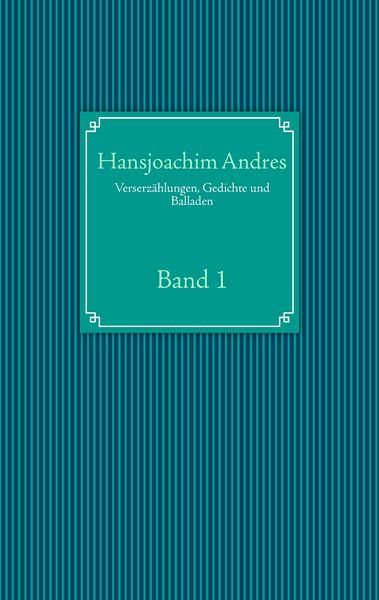 Verserzählungen, Gedichte und Balladen, Taschenbuch von Hansjoachim Andres, BoD – Books on Demand, 9783844806847