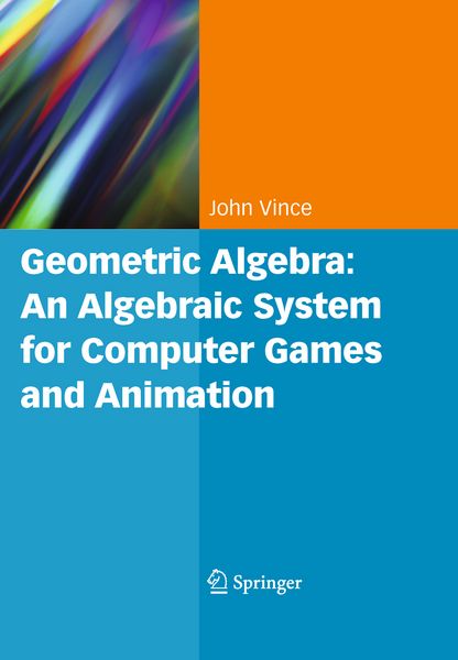 Produktbild: Geometric Algebra: An Algebraic System for Computer Games and Animation