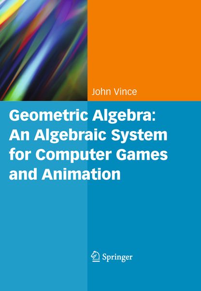 Produktbild: Geometric Algebra: An Algebraic System for Computer Games and Animation