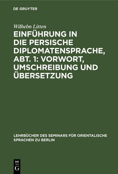 Produktbild: Einf&uuml;hrung in die persische Diplomatensprache, Abt. 1: Vorwort, Umschreibung und &Uuml;bersetzung