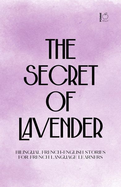 Produktbild: The Secret of Lavender: Bilingual French-English Stories for French Language Learners