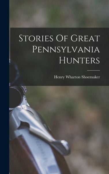 Produktbild: Stories Of Great Pennsylvania Hunters