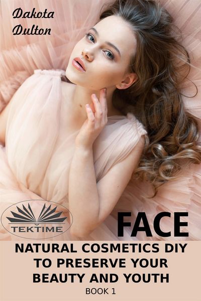 Produktbild: Face Natural Cosmetics Diy To Preserve Your Beauty And Youth