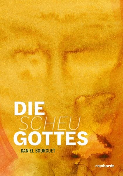 Die Scheu Gottes, Taschenbuch von Daniel Bourguet, Reinhardt, Friedrich, 978-3-7245-2764-0