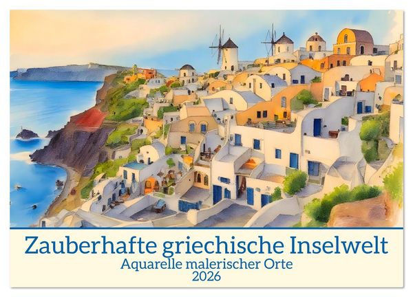 Produktbild: Zauberhafte griechische Inselwelt (Wandkalender 2026 DIN A2 quer), CALVENDO Monatskalender