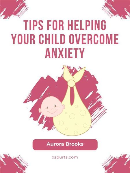 Produktbild: Tips for Helping Your Child Overcome Anxiety
