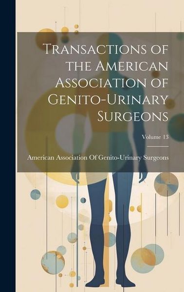 Produktbild: Transactions of the American Association of Genito-Urinary Surgeons; Volume 13
