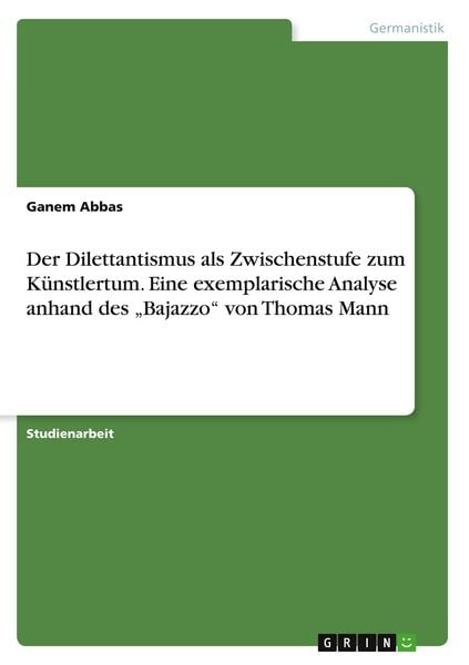 Produktbild: Der Dilettantismus als Zwischenstufe zum K&uuml;nstlertum. Eine exemplarische Analyse anhand des "Bajazzo" von Thomas Mann