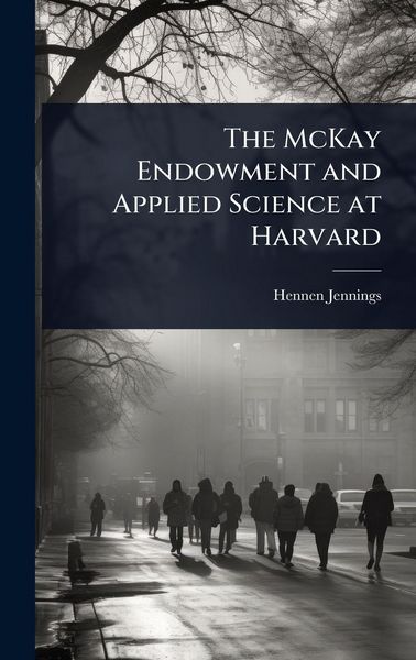 Produktbild: The McKay Endowment and Applied Science at Harvard