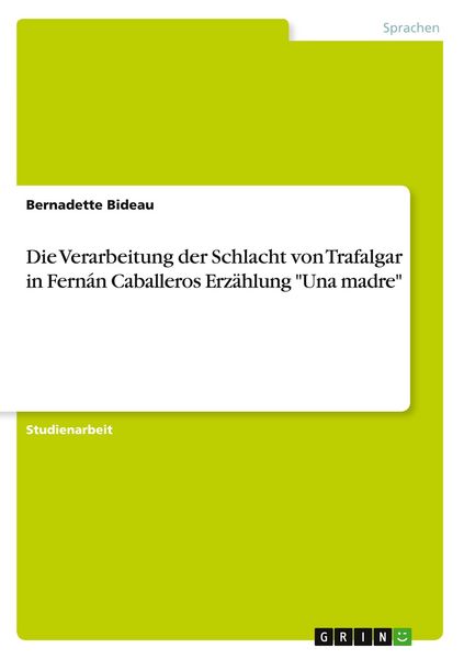 Produktbild: Die Verarbeitung der Schlacht von Trafalgar in Fern&aacute;n Caballeros Erz&auml;hlung "Una madre"