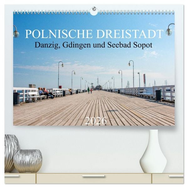 Produktbild: Polnische Dreistadt - Danzig, Gdingen und Seebad Sopot (hochwertiger Premium Wandkalender 2026 DIN A2 quer), Kunstdruck in Hochglanz