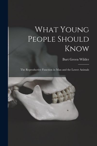 Produktbild: What Young People Should Know: The Reproductive Function in Man and the Lower Animals
