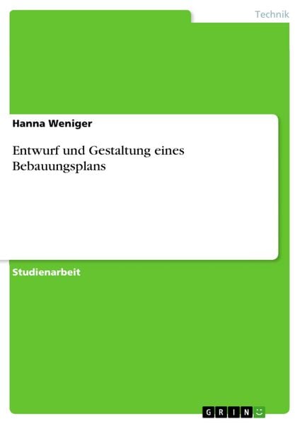 Entwurf und Gestaltung eines Bebauungsplans