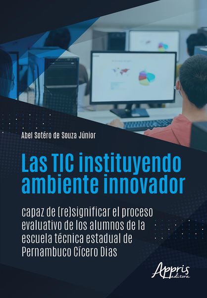 Produktbild: Las TIC Instituyendo Ambiente Innovador Capaz de (Re)significar el Proceso Evaluativo de los Alumnos de la Escuela T&eacute;cnica Estadual de Pernambuco C&iacute;ce