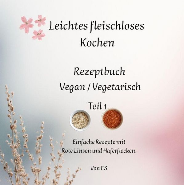 Produktbild: Leichtes fleischloses Kochen einfach in der Zubereitung. Gut geeignet f&uuml;r Neulinge in der fleischlosen Ern&auml;hrung