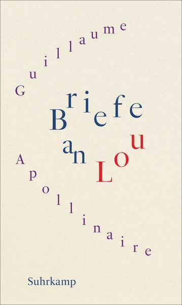 Briefe an Lou, Gebundene Ausgabe von Guillaume Apollinaire, Suhrkamp, 9783518431740