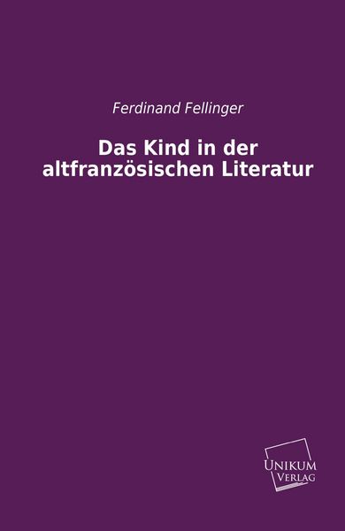 Produktbild: Fellinger, F: Kind in der altfranz&ouml;sischen Literatur