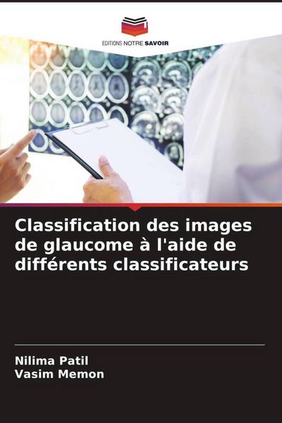 Produktbild: Classification des images de glaucome &agrave; l'aide de diff&eacute;rents classificateurs