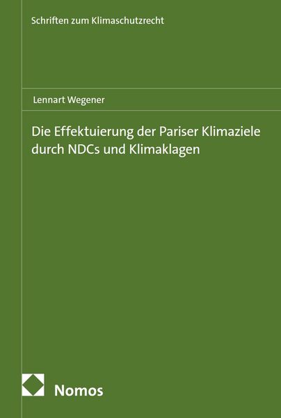 Produktbild: Die Effektuierung der Pariser Klimaziele durch NDCs und Klimaklagen