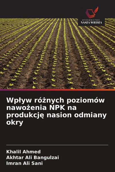 Produktbild: Wp&iquest;yw r&oacute;&iquest;nych poziom&oacute;w nawo&iquest;enia NPK na produkcj&iquest; nasion odmiany okry
