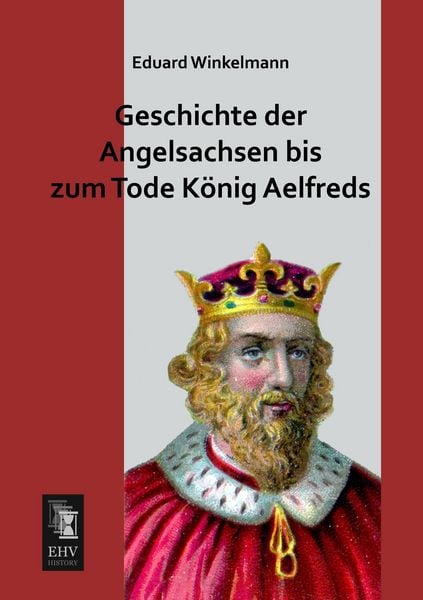 Produktbild: Geschichte der Angelsachsen bis zum Tode K&ouml;nig Aelfreds