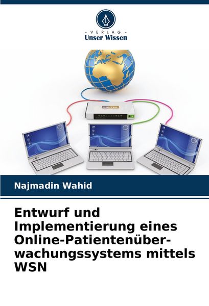 Produktbild: Entwurf und Implementierung eines Online-Patienten&uuml;ber-wachungssystems mittels WSN