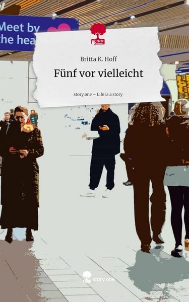 Produktbild: F&uuml;nf vor vielleicht. Life is a Story - story.one