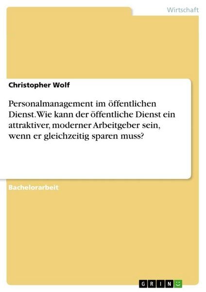Produktbild: Personalmanagement im &ouml;ffentlichen Dienst. Wie kann der &ouml;ffentliche Dienst ein attraktiver, moderner Arbeitgeber sein, wenn er gleichzeitig sparen muss?