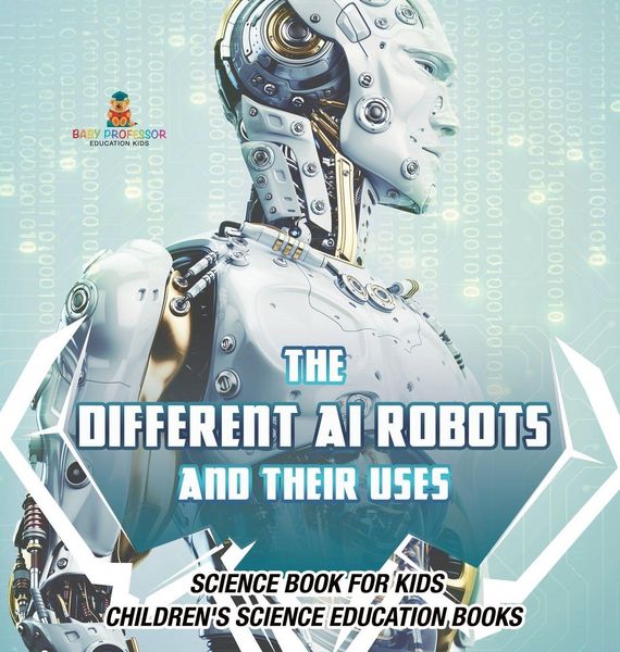 Produktbild: The Different AI Robots and Their Uses - Science Book for Kids | Children's Science Education Books