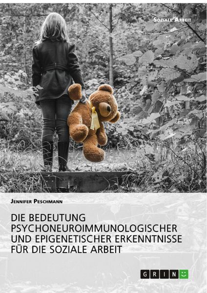 Produktbild: Die Bedeutung psychoneuroimmunologischer und epigenetischer Erkenntnisse f&uuml;r die Soziale Arbeit