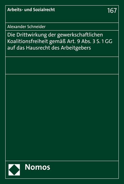 Produktbild: Die Drittwirkung der gewerkschaftlichen Koalitionsfreiheit gem&auml;&szlig; Art. 9 Abs. 3 S. 1 GG auf das Hausrecht des Arbeitgebers