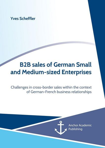 Produktbild: B2B sales of German Small and Medium-sized Enterprises. Challenges in cross-border sales within the context of German-French business relationships