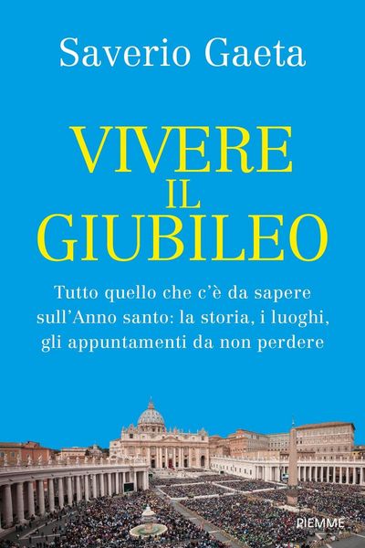 Produktbild: Vivere il Giubileo. Tutto quello che c'&egrave; da sapere sull'Anno santo: la storia, i luoghi, gli appuntamenti da non perdere