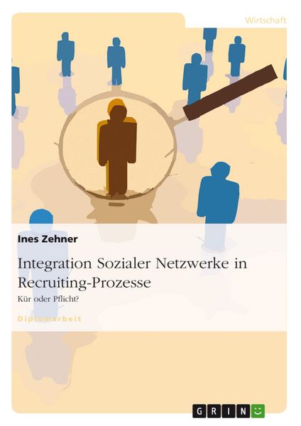 Produktbild: Integration Sozialer Netzwerke in Recruiting-Prozesse - K&uuml;r oder Pflicht?