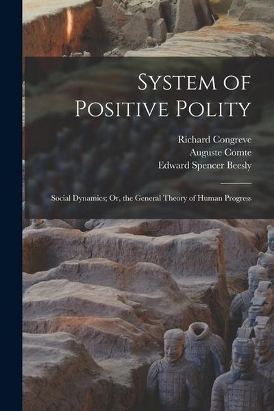 Produktbild: System of Positive Polity: Social Dynamics; Or, the General Theory of Human Progress