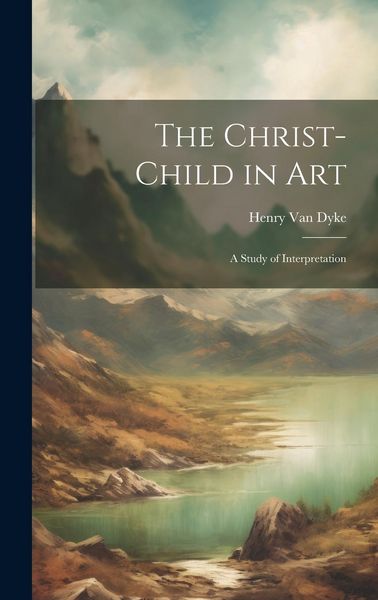 Produktbild: The Christ-child in art; a Study of Interpretation
