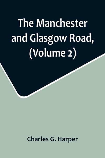 Produktbild: The Manchester and Glasgow Road, (Volume 2); This Way to Gretna Green