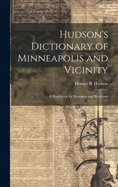 Produktbild: Hudson's Dictionary of Minneapolis and Vicinity; a Handbook for Strangers and Residents