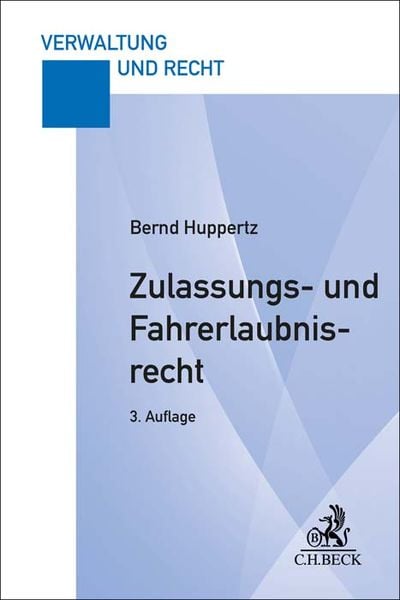 Zulassungs- und Fahrerlaubnisrecht, Taschenbuch von Bernd Huppertz, C.H. Beck, 978-3-406-80461-8