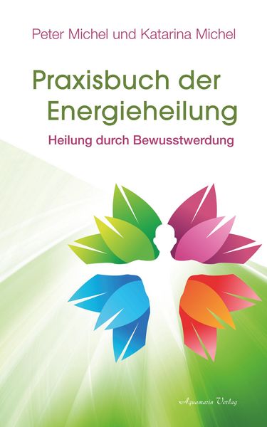 Produktbild: Praxisbuch der Energieheilung: Heilung durch Bewusstwerdung