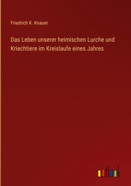 Produktbild: Das Leben unserer heimischen Lurche und Kriechtiere im Kreislaufe eines Jahres
