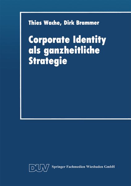 Corporate Identity als ganzheitliche Strategie, Taschenbuch von Thies Wache, Deutscher Universitätsverlag, 9783824401536