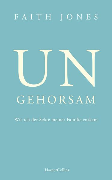 Produktbild: Ungehorsam - Wie ich der Sekte meiner Familie entkam