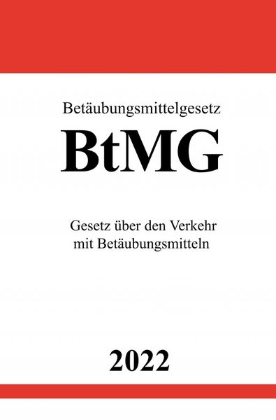 Produktbild: Bet&auml;ubungsmittelgesetz BtMG 2022