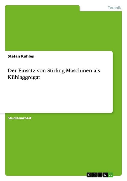 Produktbild: Der Einsatz von Stirling-Maschinen als K&uuml;hlaggregat
