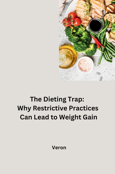 Produktbild: The Dieting Trap: Why Restrictive Practices Can Lead to Weight Gain