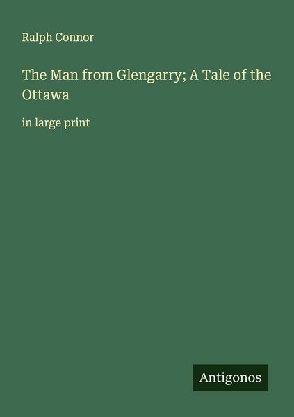 Produktbild: The Man from Glengarry; A Tale of the Ottawa