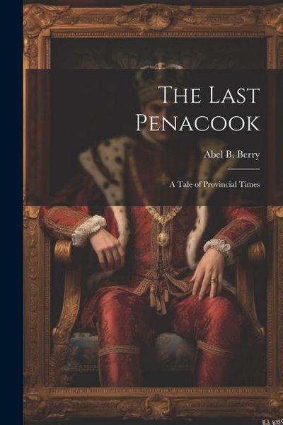 Produktbild: The Last Penacook: A Tale of Provincial Times