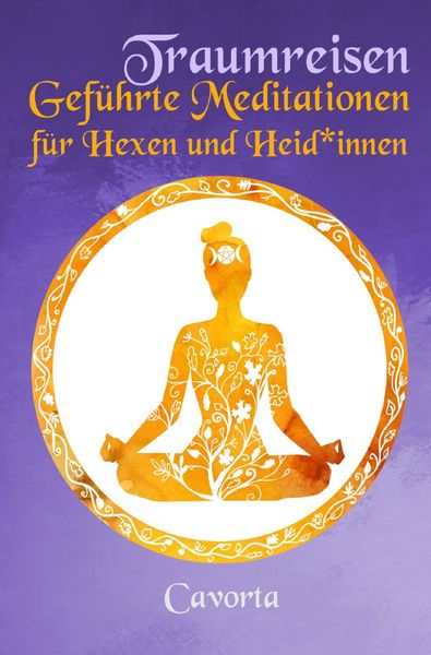 Produktbild: Traumreisen - Gef&uuml;hrte Meditationen f&uuml;r Hexen und Heid*innen