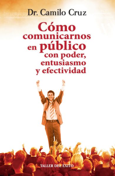 Produktbild: C&oacute;mo comunicarnos en p&uacute;blico con poder, entusiasmo y efectividad